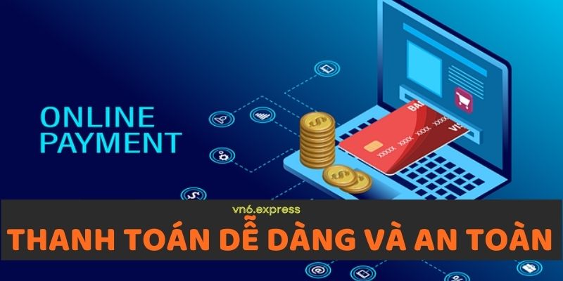 Thanh toán an toàn và dễ dàng